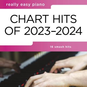 REALLY EASY PIANO CHART HITS OF 2023-2024
